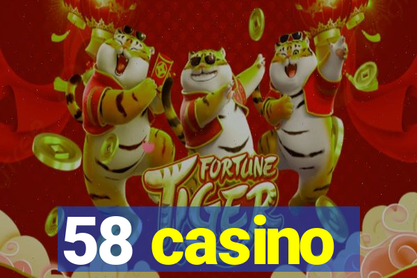 58 casino