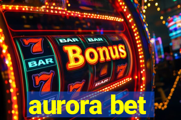 aurora bet