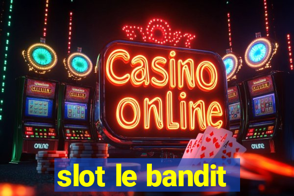 slot le bandit