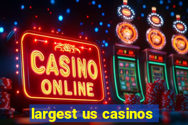 largest us casinos