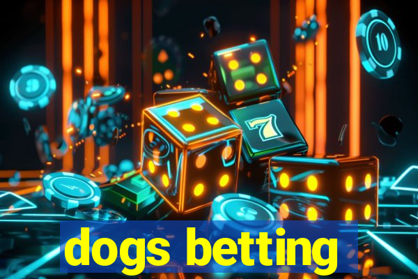 dogs betting