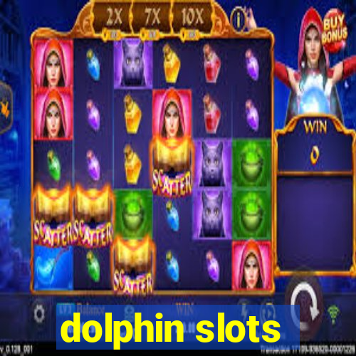 dolphin slots