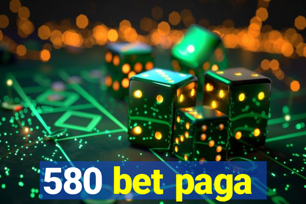 580 bet paga