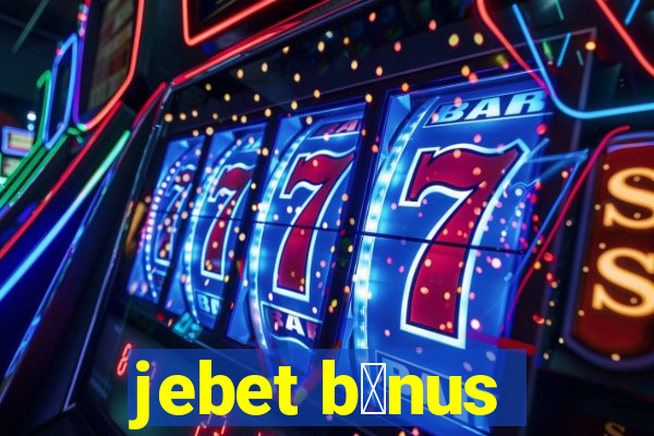 jebet b么nus