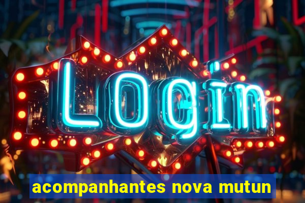 acompanhantes nova mutun