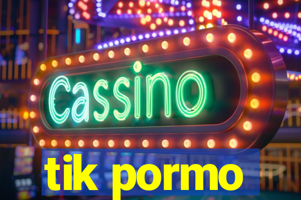 tik pormo