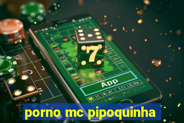 porno mc pipoquinha