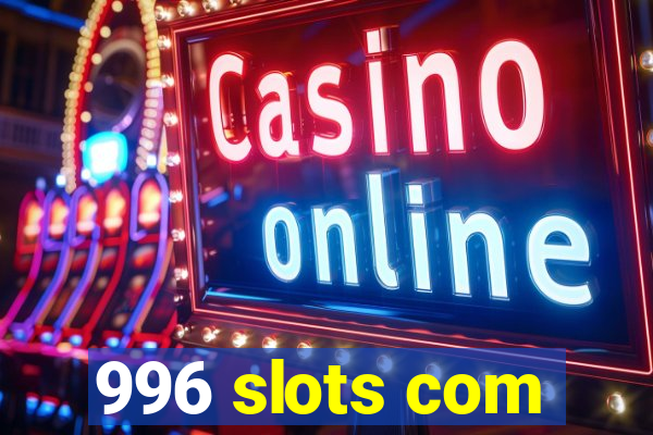 996 slots com