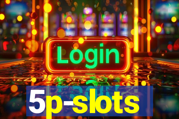 5p-slots