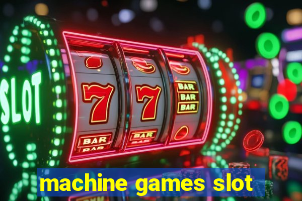 machine games slot