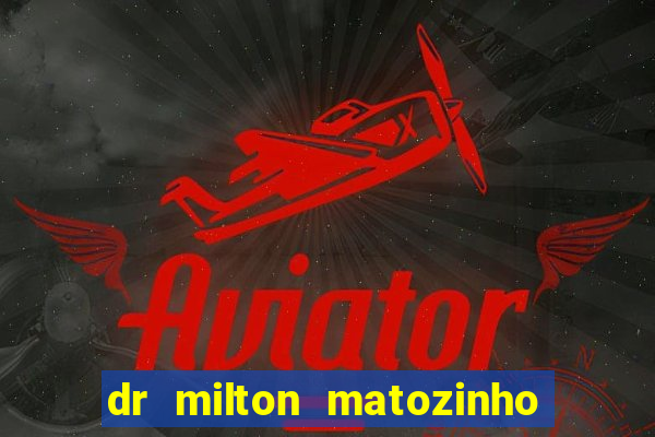 dr milton matozinho urologista santos