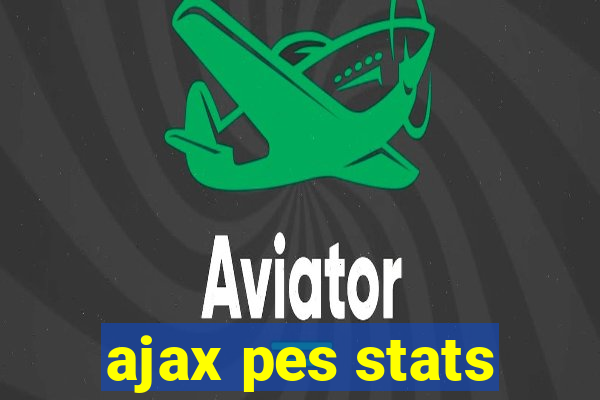 ajax pes stats