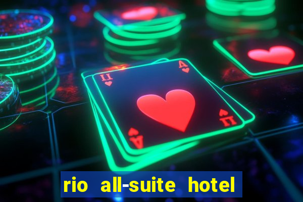 rio all-suite hotel & casino