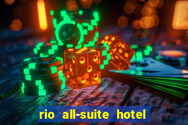 rio all-suite hotel & casino