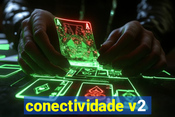 conectividade v2