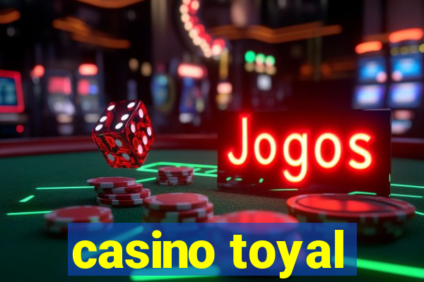 casino toyal