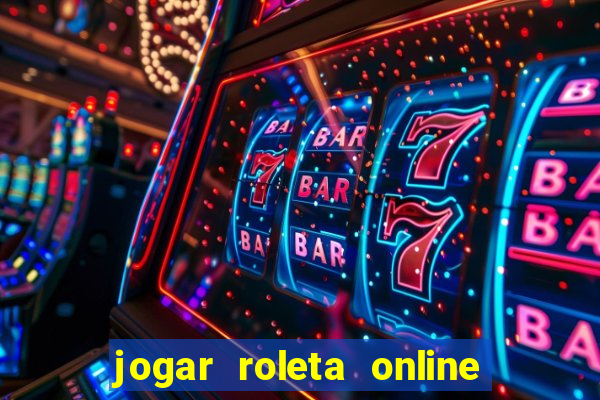 jogar roleta online dinheiro real