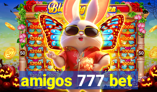 amigos 777 bet