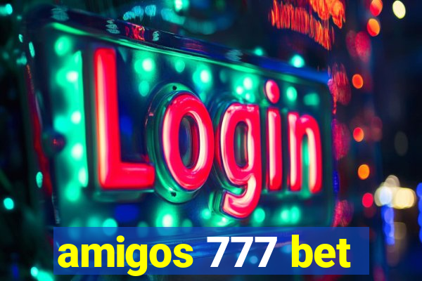 amigos 777 bet