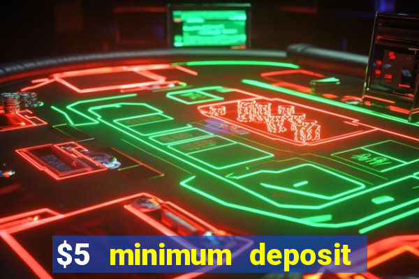 $5 minimum deposit casino australia 2019