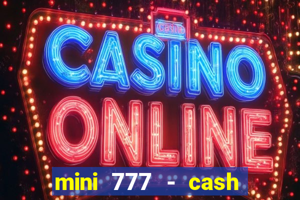 mini 777 - cash slot machine