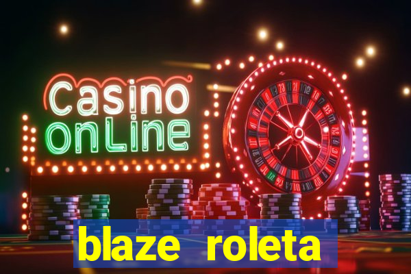 blaze roleta apostas online