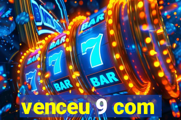 venceu 9 com