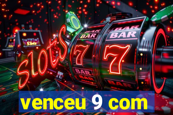 venceu 9 com