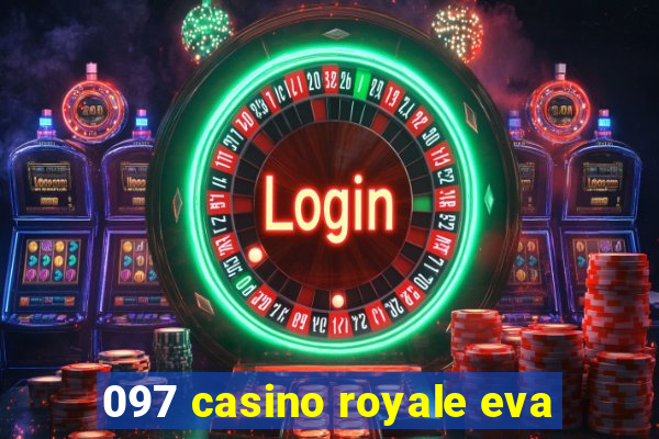 097 casino royale eva