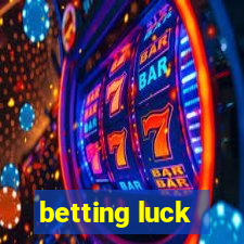 betting luck