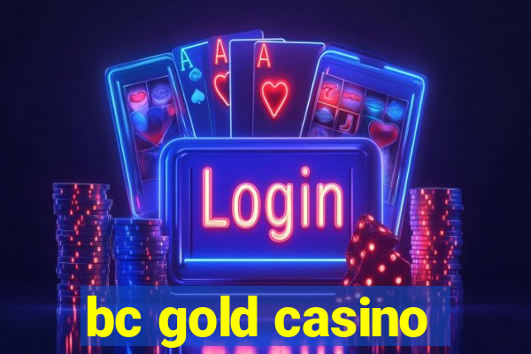 bc gold casino