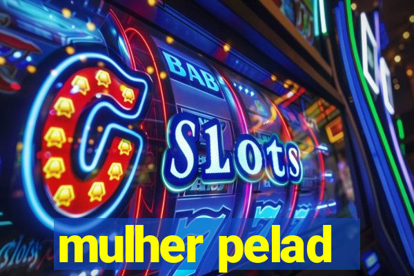 mulher pelad