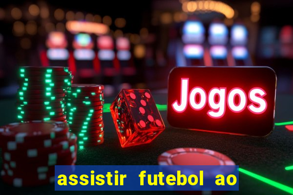 assistir futebol ao vivo multicanais