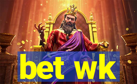 bet wk