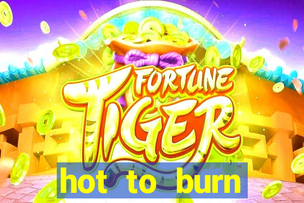 hot to burn extreme slot free