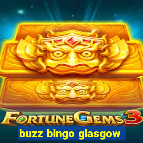 buzz bingo glasgow