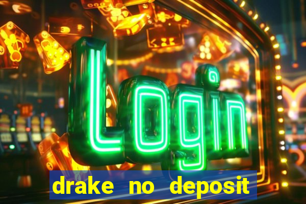 drake no deposit codes 2020