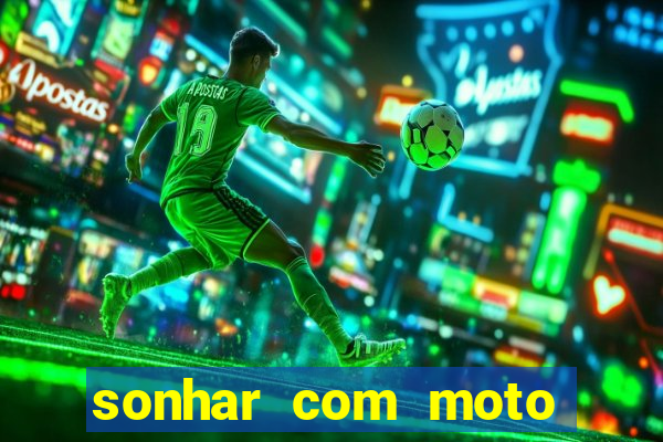 sonhar com moto roubada jogo do bicho