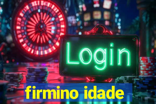 firmino idade