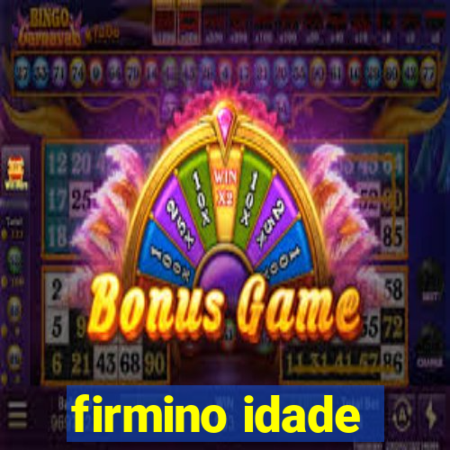 firmino idade