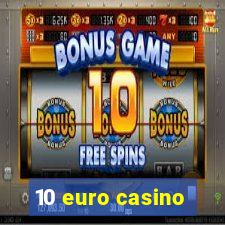 10 euro casino