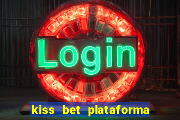 kiss bet plataforma de jogos