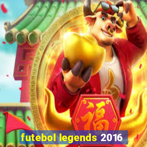 futebol legends 2016