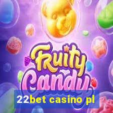 22bet casino pl