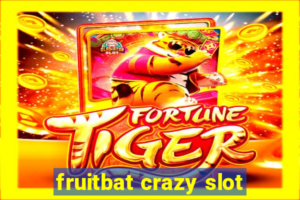 fruitbat crazy slot