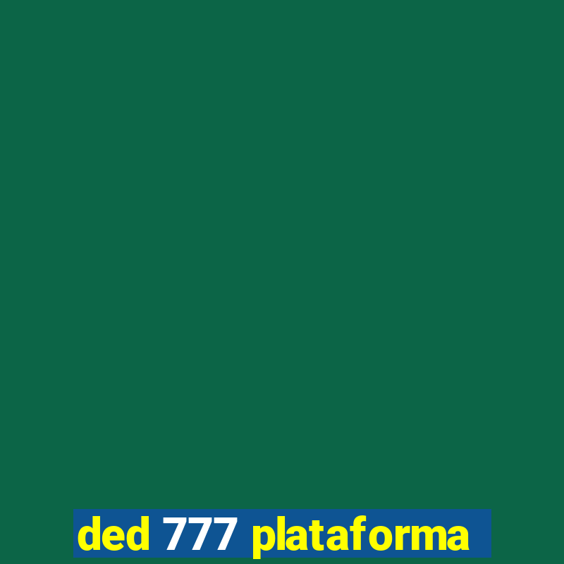 ded 777 plataforma