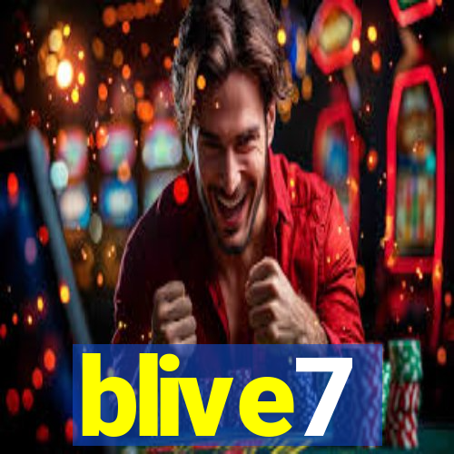 blive7