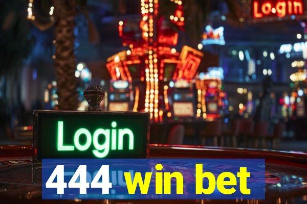 444 win bet