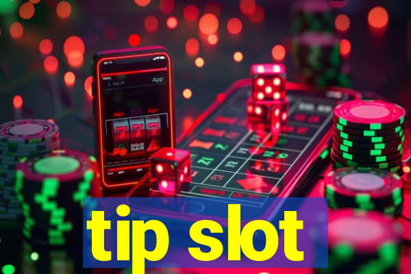 tip slot