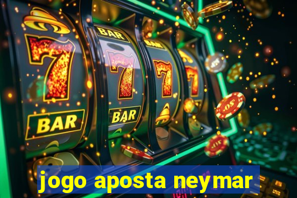 jogo aposta neymar